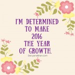 Quote: I'm determined to make 2016 the year of growth