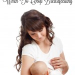 Check out our thoughts on how to know when to stop breastfeeding Whether you are a first time mom or experienced mom these thoughts are impactful.