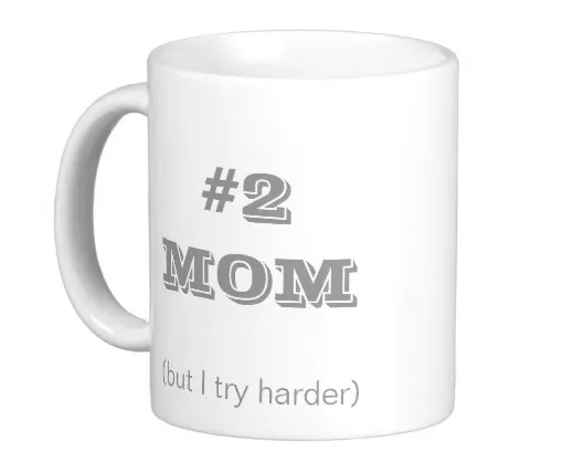 Number Two Mom mug for moms who joke about themselves.