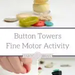 Looking for fun ways to strengthen your child's fine motor skills? Check out these Button Towers Fine Motor Activity Ideas! These activities are good for helping toddlers, preschoolers, and kindergartners to improve their fine motor skills which help with holding a pencil correctly and more.