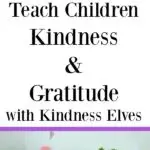 Looking for ways to teach children kindness and gratitude? Here are some ideas on how to use Kindness Elves to create positive habits within your family.