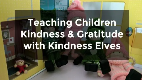 Tips on how to use Kindness Elves to teach kids about kindness and gratitude.