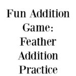 Looking for fall or Thanksgiving themed math activities for kids? This Fun Feather Addition Game is a great way to combine the season and learning! Check out our tips for how to use common items to teach your children! #math #kidsactivities #homeschool #addition
