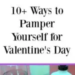 Looking for ways to pamper yourself for Valentine's Day? Moms often struggle to take time for self care. Get ideas on how to show yourself love!