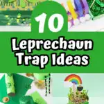 Four different creative ideas for leprechaun traps kids can make. Text in the middle of collage image says 10 Leprechaun Trap Ideas on a green background.