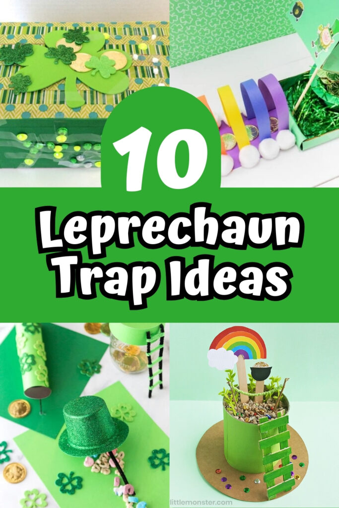 Four different creative ideas for leprechaun traps kids can make. Text in the middle of collage image says 10 Leprechaun Trap Ideas on a green background.