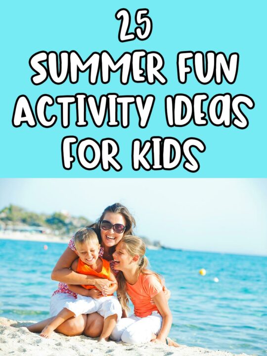 White text with black outlines on bright blue background says 25 Summer Fun Activity Ideas for Kids above image of smiling mom kneeling in the sand and hugging two children with the water behind them.