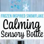 Two images of completed snowflake sensory bottles and text overlay. Top image shows bottle close up and bottom image is farther away.