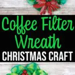 Photo collage of coffee filter wreath craft with text overlay.