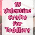 Pink text over a partially transparent white rectangle says 15 Valentine Crafts for Toddlers. Background shows little hands making a heart shaped craft.