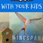 Box cover for Wingspan board game standing up on table next to game pieces. white text overlay on blue background states 5 reasons to play Wingspan with your kids.
