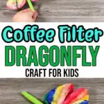 top image of completed coffee filter dragonflies with woman's hand holding one up and bottom image shows closer view of dragonfly craft. Text overlay in middle states Coffee Filter Dragonfly Craft for Kids.