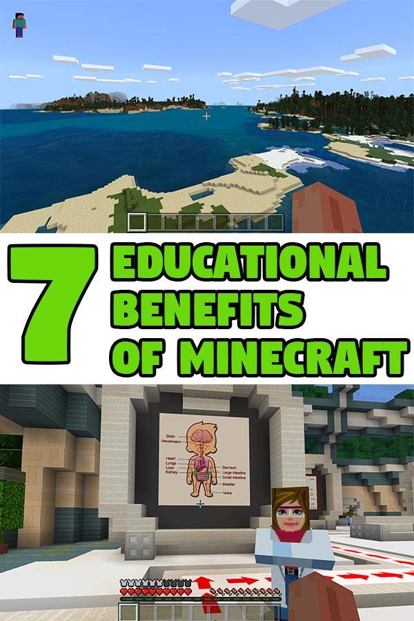 Image with screenshot of water and land terrain at top and in Minecraft and anatomy educational pack on bottom with text overlay in the middle 7 Educational Benefits of Minecraft