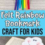 Two images of completed felt rainbow project laying on top of books with text overlay Felt Rainbow Bookmark Craft For Kids