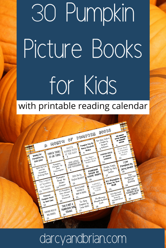 White text in dark blue square says 30 Pumpkin Picture Books for Kids. Preview image of printable calendar all on a background image of a pile of pumpkins.