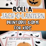 Printed pages for Roll a Jack-O-Lantern game on table and image of one sheet with decorated pumpkin face. Orange box between images with text overlay states Roll A Jack-O-Lantern Printable Game For Kids.