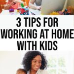Picture of white woman at laptop with young child playing with toys at desk next to her and picture of Black mom holding baby while working on laptop with text in between pictures that reads 3 Tips For Working at Home With Kids.