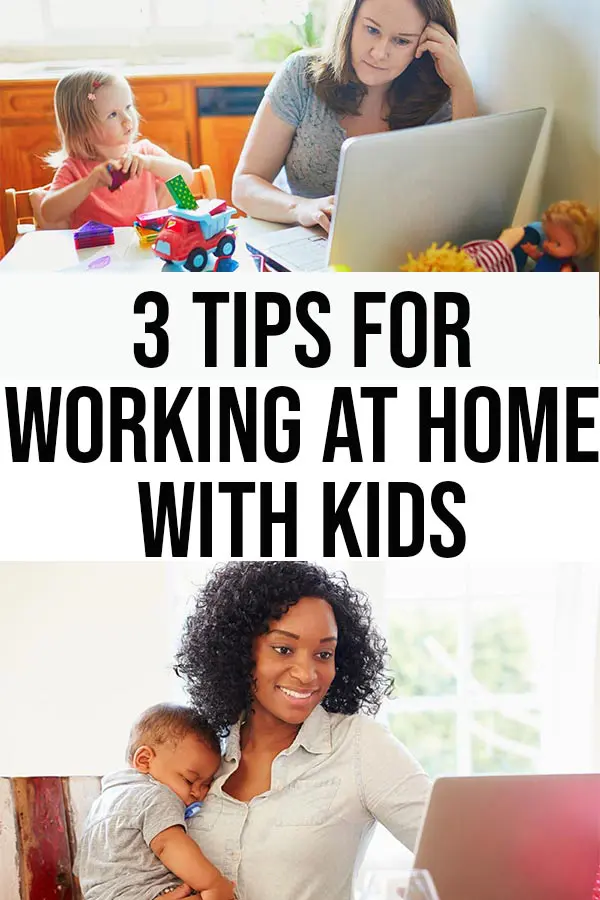 Picture of white woman at laptop with young child playing with toys at desk next to her and picture of Black mom holding baby while working on laptop with text in between pictures that reads 3 Tips For Working at Home With Kids.