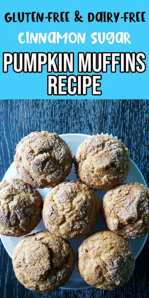 Black and white text on a light blue background at the top states Gluten Free and Dairy Free Cinnamon Sugar Pumpkin Muffins Recipe. Overhead view of 7 muffins on a white plate on a table.