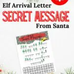 Black and red text read Free Printable Elf Arrival Letter Secret Message From Santa with preview of printable with part of the message written with green text. Background is white with evergreen branches and small ornaments along top and bottom borders.