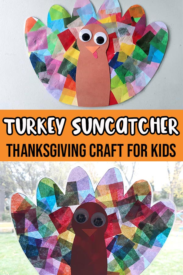 Finished turkey suncatcher at top of image with turkey hanging in bright window on bottom of image. Middle of image has an orange rectangle with the text Turkey Suncatcher Thanksgiving Craft for Kids.