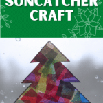 Completed Christmas Tree suncatcher made with tissue paper on snowy window. Above craft project is a green square with white text that says Christmas Tree Suncatcher Craft.
