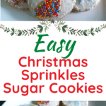 Top of image shows close up view of round sugar cookie decorated with sprinkles in the shape of a stocking with others on plate behind it. Green and red text in middle reads Easy Christmas Sprinkles Sugar Cookies. Bottom of image shows several decorated cookies on white plate.