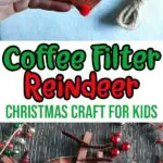 Image of white person's hand holding finished coffee filter reindeer above white background and lower image shows two different sized reindeers made from coffee filters on a dark wood background with small holiday decorations around them. White rectangle between images has green and red text that reads Coffee Filter Reindeer Christmas Craft For Kids.