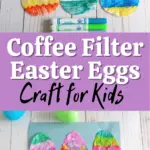 Three coffee filter egg shapes colored with markers lined up next to each other above some markers. White and black text over light purple rectangle in the middle says Coffee Filter Easter Eggs Craft for Kids. Bottom shows three finished coffee filter Easter eggs glued to blue construction paper with green fringe cut construction paper along the bottom. Plastic eggs laying around the craft project.