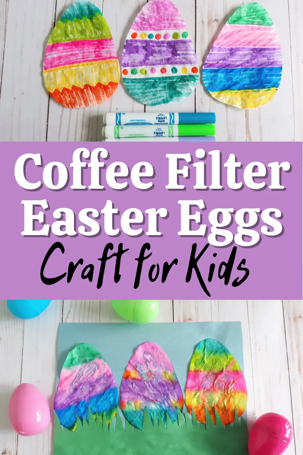 Three coffee filter egg shapes colored with markers lined up next to each other above some markers. White and black text over light purple rectangle in the middle says Coffee Filter Easter Eggs Craft for Kids. Bottom shows three finished coffee filter Easter eggs glued to blue construction paper with green fringe cut construction paper along the bottom. Plastic eggs laying around the craft project.