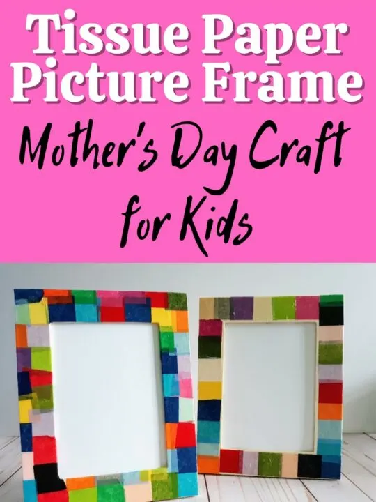 Top of image has white and black text over a bright pink square that says: Tissue Paper Picture Frame Mother's Day Craft for Kids. Bottom half of image shows two wood picture frames decorated with tissue paper. No photos are inside the frame, only white paper.