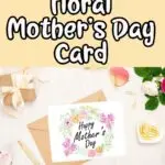 Black and white text on light yellow background reads Free Printable Floral Mother's Day Card. Below text is a preview of the floral Mother's Day card laying over an envelope. Flowers, gold pen, gold paper clips, sunglasses, and a small gift arranged around the card mockup.