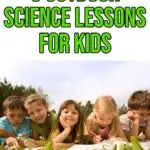 Bright green text outlined with black says 6 Outdoor Science Lessons for Kids above a picture of five Caucasian children laying in the grass smiling and writing.