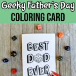 Black and white text on light green background says Printable Geeky Father's Day Coloring Card. Below text is an image of the card printed out with colored pencils and assorted polyhedral dice around it.