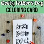 Black and white text on light green background says Printable Geeky Father's Day Coloring Card. Below text is an image of the card printed out with colored pencils and assorted polyhedral dice around it.