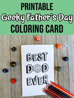 Black and white text on light green background says Printable Geeky Father's Day Coloring Card. Below text is an image of the card printed out with colored pencils and assorted polyhedral dice around it.