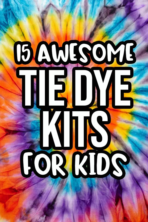 White text with thick black outline says 15 Awesome Tie Dye Kits for Kids on a colorful spiral tie dye background.