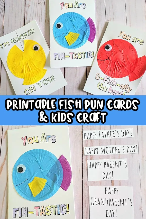 Top show three completed printable fish pun cards with cupcake liner fish craft on front. The cards say I'm Hooked On You, You Are Fin-Tastic, and You Are O-fish-ally the best! Bottom half is a picture of the fin-tastic fish card laying next to cut out phrases to glue inside: Happy Father's Day, Happy Mother's Day, Happy Parent's Day, and Happy Grandparent's Day. White text outlined in black on thin blue rectangle across the middle says Printable Fish Pun Cards & Kids Craft.