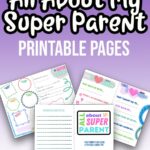 White text with black outline at top says All About My Super Parent. White text underneath says Printable Pages. Image shows three of the pages overlapping each other. Everything is on a dark purple to white gradient background.