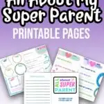 White text with black outline at top says All About My Super Parent. White text underneath says Printable Pages. Image shows three of the pages overlapping each other. Everything is on a dark purple to white gradient background.