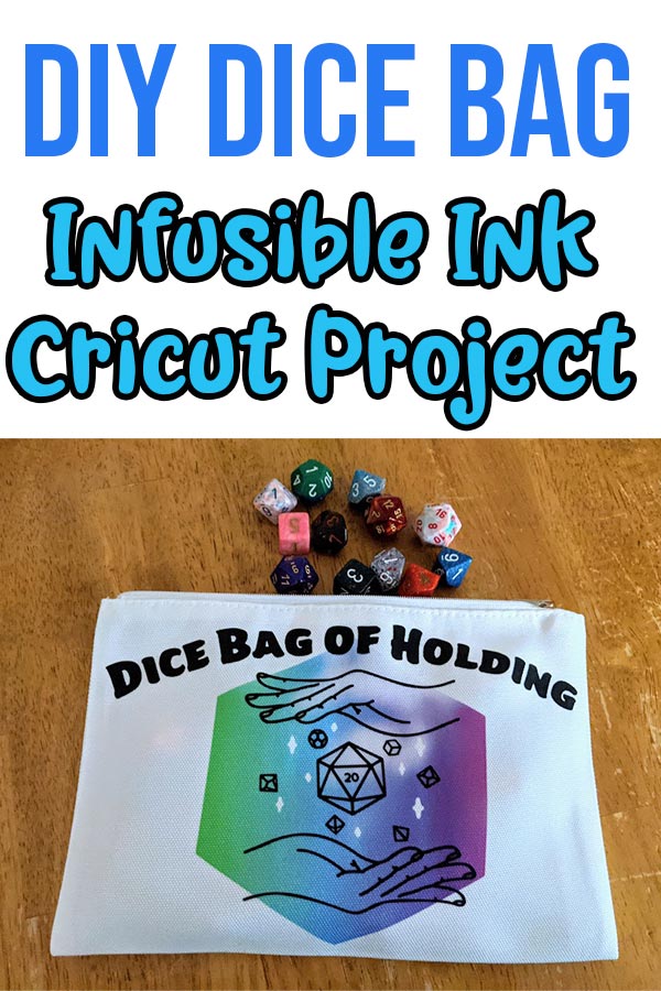 Blue text on white background at top says DIY Dice Bag Infusible Ink Cricut Project above picture of completed zippered cosmetics bag with rainbow colored hexagon on it and black iron on Dice Bag of Holding with an outline of two hands with a dice set between them. Assorted dice are spilling out of the bag onto a wooden table.
