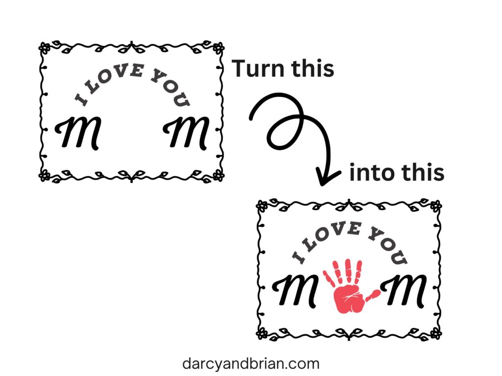 Preview of blank Mother's Day handprint art template on top left. It has a black flowery border and says I Love You Mom, but is blank between the two Ms. Text next to preview says turn this, a swirly arrow points to preview image in bottom right corner, text says into this. Shows same template with red handprint between Ms to say mom with handprint as the O.