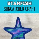 White and black text on cyan background says Coffee Filter Starfish Suncatcher Craft. Below text is a hand holding up a completed suncatcher in the shape of a starfish.
