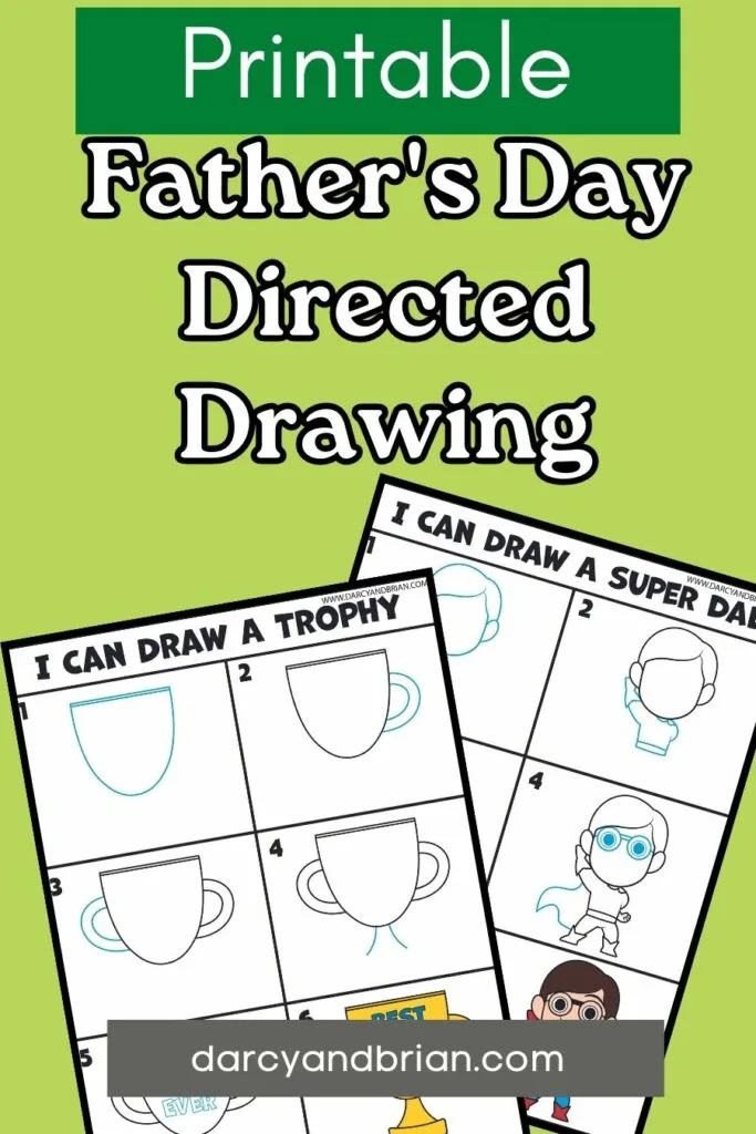 White text on green background says at top Printable Father's Day Directed Drawing. Two printable page mockups overlapping to show drawing instructions for a trophy and a superhero dad.