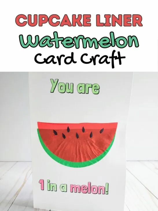 Text at top in muted red, green and black on a white background says Cupcake Liner Watermelon Card Craft. Below text is a homemade card standing up. Front says You are 1 in a melon! and is colored in with green and red colored pencil. A slice of watermelon made out of cupcake liners is in the middle.