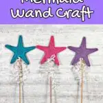 White text outlined in black on light purple background says Mermaid Wand Craft at the top of the image. Below that are three different wands made with wooden dowels, craft felt cut into starfish shapes, and curling ribbon. The starfish toppers from left to right are blue, pink, and purple.