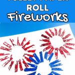 White text outlined in black on blue background at top says Toilet Paper Roll Fireworks. White paper with two red fireworks bursts and one blue made with paint and glitter.