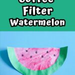 White text outlined in black on a green background at the top says Coffee Filter Watermelon. A picture of a finished watermelon made out of a coffee filter and construction paper is below the text.