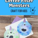 White and black text on bright blue background at top says Coffee Filter Monsters Craft for Kids. There are black outline monster images around the text. Below text is a photo of two different colored monsters made with coffee filters.