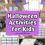 Collage of five different printable Halloween activities for kids. White text with black outline on a light purple background in the middle of the image says Halloween Activities for Kids.